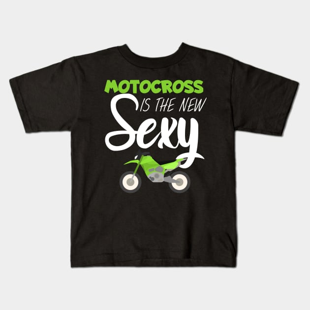 Motocross is the new sexy Kids T-Shirt by maxcode